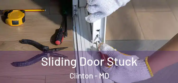  Sliding Door Stuck Clinton - MD
